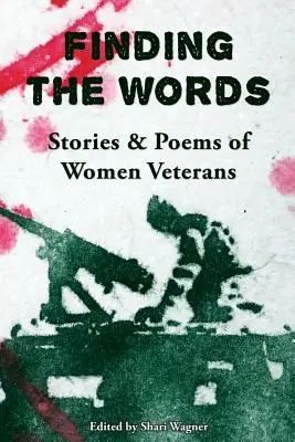 Hľadanie slov: Príbehy a básne veteránok - Finding the Words: Stories and Poems of Women Veterans