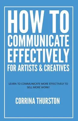 Ako efektívne komunikovať - pre umelcov a tvorcov - How to Communicate Effectively - For Artists and Creatives