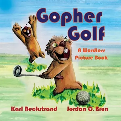 Gopher Golf: Obrázková kniha bez slov - Gopher Golf: A Wordless Picture Book