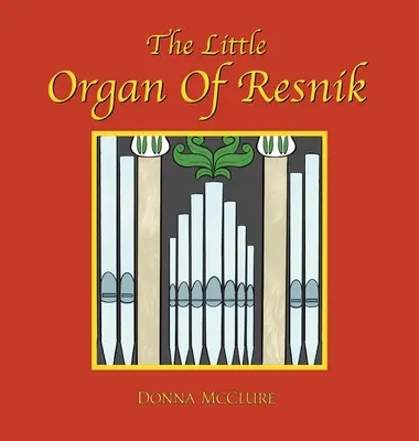 Malý orgán z Resnika - The Little Organ of Resnik