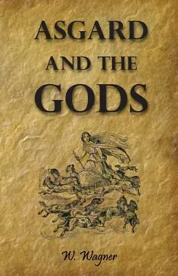 Asgard a bohovia príbehy a tradície našich severských predkov Froming a Complete Manual of Norse Mythology - Asgard and the Gods the Tales and Traditions of Our Northern Ancestors Froming a Complete Manual of Norse Mythology