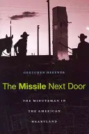 Raketa od vedľa: Minuteman v americkom srdci - The Missile Next Door: The Minuteman in the American Heartland