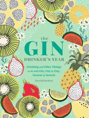 Rok pijáka ginu: Deň po dni, sezóna po sezóne - The Gin Drinker's Year: Drinking and Other Things to Do with Gin; Day by Day, Season by Season