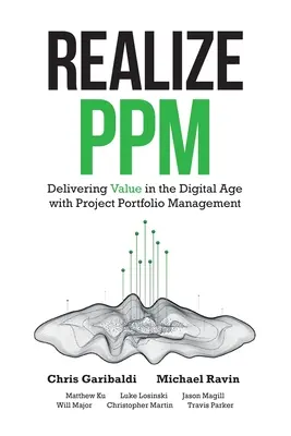 Realizujte PPM: Riadenie projektového portfólia: Poskytovanie hodnoty v digitálnom veku pomocou riadenia projektového portfólia - Realize PPM: Delivering Value in the Digital Age With Project Portfolio Management