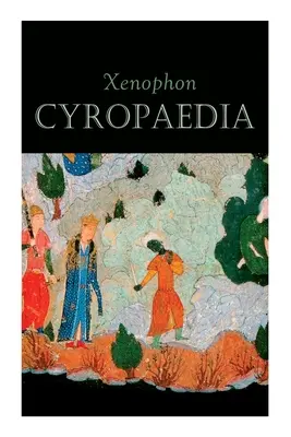 Cyropaedia (Cyropaedia): Múdrosť Kýra Veľkého - Cyropaedia: The Wisdom of Cyrus the Great