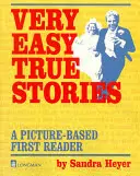 Veľmi jednoduché skutočné príbehy: A Picture-Based First Reader - Very Easy True Stories: A Picture-Based First Reader