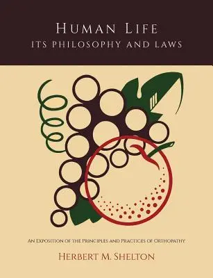 Ľudský život, jeho filozofia a zákony; výklad princípov a praxe ortopédie - Human Life Its Philosophy and Laws; An Exposition of the Principles and Practices of Orthopathy