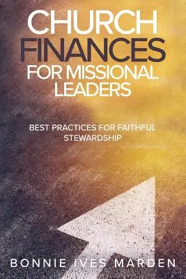 Financie cirkvi pre misijných vedúcich: Najlepšie postupy pre verné hospodárenie - Church Finances for Missional Leaders: Best Practices for Faithful Stewardship