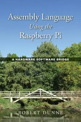 Asemblerový jazyk s použitím Raspberry Pi: Hardvérový softvérový most - Assembly Language Using the Raspberry Pi: A Hardware Software Bridge