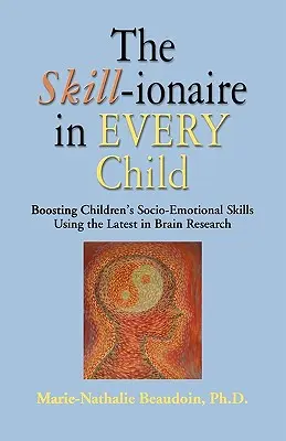 SKILL-ionaire v každom dieťati: Zlepšovanie sociálno-emocionálnych zručností detí pomocou najnovších poznatkov výskumu mozgu - The SKILL-ionaire in Every Child: Boosting Children's Socio-Emotional Skills Using the Latest in Brain Research