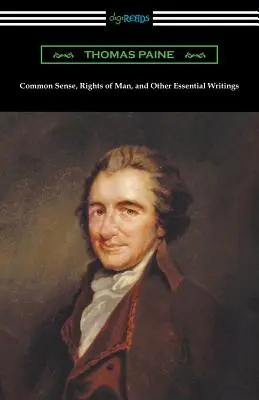 Zdravý rozum, Práva človeka a iné základné spisy Thomasa Paina - Common Sense, Rights of Man, and Other Essential Writings of Thomas Paine