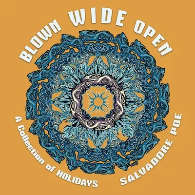 Blown Wide Open: A A: A A: Collection of Holidays (Zbierka sviatkov) - Blown Wide Open: A Collection of Holidays