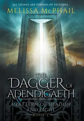 Dýka z Adendigaeth: Kniha druhá: Vzor svetla a tieňa - The Dagger of Adendigaeth: A Pattern of Shadow & Light Book Two