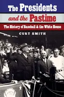 Prezidenti a zábava: História bejzbalu a Bieleho domu - The Presidents and the Pastime: The History of Baseball and the White House