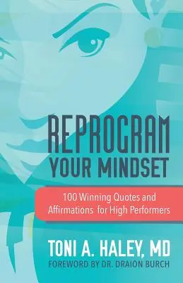 Preprogramujte svoje myslenie: 100 víťazných citátov a afirmácií pre výkonných ľudí - Reprogram Your Mindset: 100 Winning Quotes and Affirmations for High Performers