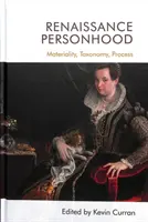 Renesančná osobnosť: Materiálnosť, taxonómia, proces - Renaissance Personhood: Materiality, Taxonomy, Process