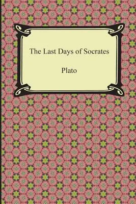 Posledné dni Sokrata (Eutyfrón, Apológia, Kritón, Faidón) - The Last Days of Socrates (Euthyphro, The Apology, Crito, Phaedo)