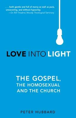 Láska do svetla: Evanjelium, homosexuál a Cirkev - Love into Light: The Gospel, the Homosexual and the Church