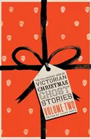 Valancourtova kniha viktoriánskych vianočných strašidelných príbehov, druhý diel - The Valancourt Book of Victorian Christmas Ghost Stories, Volume Two