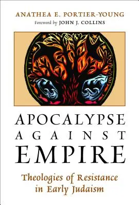 Apokalypsa proti impériu: Teológie odporu v ranom judaizme - Apocalypse Against Empire: Theologies of Resistance in Early Judaism