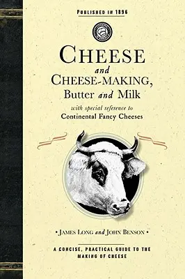 Syry a ich výroba: Máslo a mlieko s osobitným zreteľom na kontinentálne syry - Cheese and Cheese-Making: Butter and Milk, with Special Reference to Continental Fancy Cheeses