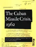 Kubánska kríza, 1962: Čítanka dokumentov Archívu národnej bezpečnosti - Cuban Missile Crisis, 1962: A National Security Archive Documents Reader