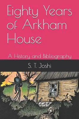 Osemdesiat rokov Arkhamského domu: A History and Bibliography - Eighty Years of Arkham House: A History and Bibliography