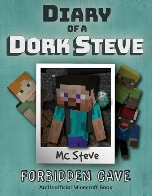 Denník minecraftového frajera Stevea: Kniha 1 - Zakázaná jaskyňa - Diary of a Minecraft Dork Steve: Book 1 - Forbidden Cave