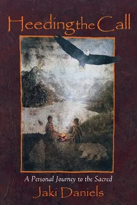 Heeding the Call (Počúvanie volania): Osobná cesta k posvätnému - Heeding the Call: A Personal Journey to the Sacred