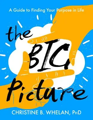 Veľký obraz: Sprievodca hľadaním životného cieľa - The Big Picture: A Guide to Finding Your Purpose in Life