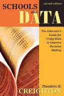 Školy a dáta: Príručka pre pedagógov na využívanie údajov na zlepšenie rozhodovania - Schools and Data: The Educator′s Guide for Using Data to Improve Decision Making