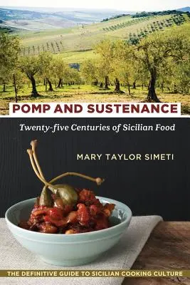 Pomp a výživa: Dvadsaťpäť storočí sicílskeho jedla - Pomp and Sustenance: Twenty-Five Centuries of Sicilian Food