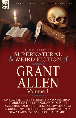 The Collected Supernatural and Weird Fiction of Grant Allen: Kalee's Shrine