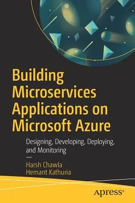Budovanie mikroslužieb na Microsoft Azure: Navrhovanie, vývoj, nasadenie a monitorovanie - Building Microservices Applications on Microsoft Azure: Designing, Developing, Deploying, and Monitoring