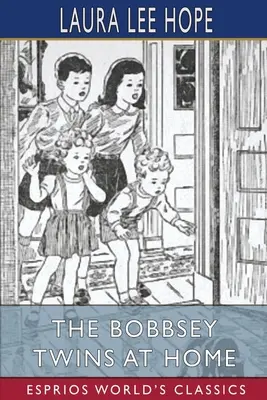 Dvojčatá Bobbseyovci doma (Esprios Classics) - The Bobbsey Twins at Home (Esprios Classics)