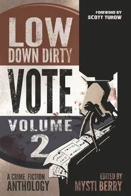 Nízke špinavé hlasovanie: Každý ukradený hlas je zločin - Low Down Dirty Vote: Volume II: Every stolen vote is a crime