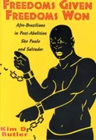 Dané slobody, získané slobody: Afro-Brazílčania v So Paolo a Salvadore po zrušení vlády - Freedoms Given, Freedoms Won: Afro-Brazilians in Post-Abolition So Paolo and Salvador