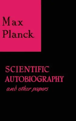 Vedecká autobiografia a iné dokumenty - Scientific Autobiography and Other Papers