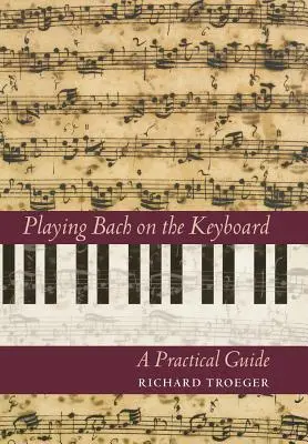 Hra na klávesoch podľa Bacha: Praktická príručka - Playing Bach on the Keyboard: A Practical Guide