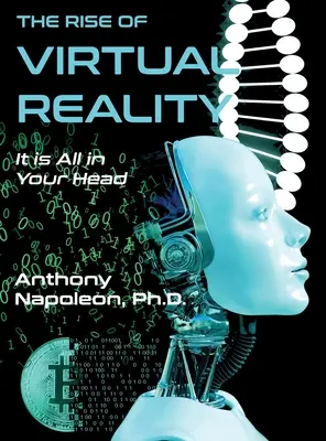 Vzostup virtuálnej reality: Vzostup virtuálnej reality: Je to všetko vo vašej hlave - The Rise of Virtual Reality: The Rise of Virtual Reality: It is All in Your Head