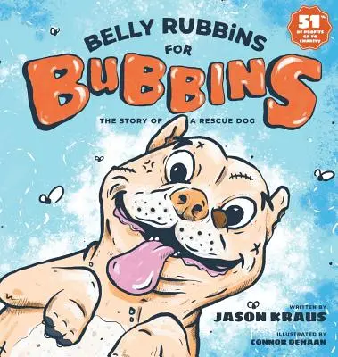 Belly Rubbins For Bubbins: Príbeh záchranárskeho psa - Belly Rubbins For Bubbins: The Story of a Rescue Dog
