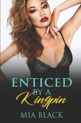 Zlákaná kráľom - Enticed By A Kingpin
