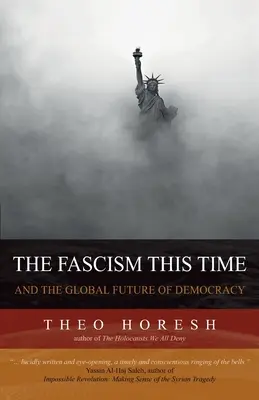 Fašizmus tentoraz: a globálna budúcnosť demokracie - The Fascism this Time: and the Global Future of Democracy