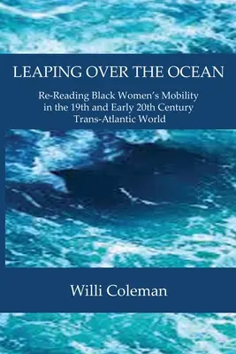 Skok cez oceán: Prečítajme si znovu mobilitu černošských žien v 19. a na začiatku 20. storočia v transatlantickom svete - Leaping Over the Ocean: Re-Reading Black Women's Mobility in the 19th and Early 20th Century Trans-Atlantic World