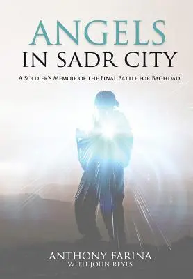 Anjeli v meste Sadr: Spomienky vojaka na poslednú bitku o Bagdad - Angels in Sadr City: A Soldier's Memoir of the Final Battle for Baghdad