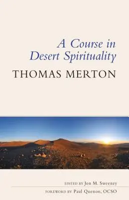 Kurz púštnej spirituality: Pätnásť stretnutí so slávnym trapistickým mníchom - Course in Desert Spirituality: Fifteen Sessions with the Famous Trappist Monk