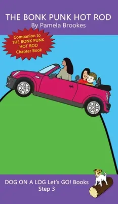 The Bonk Punk Hot Rod: (Step 3) Sound Out Books (systematic decodable) Pomáhajú rozvíjajúcim sa čitateľom, vrátane tých s dyslexiou, naučiť sa čítať - The Bonk Punk Hot Rod: (Step 3) Sound Out Books (systematic decodable) Help Developing Readers, including Those with Dyslexia, Learn to Read