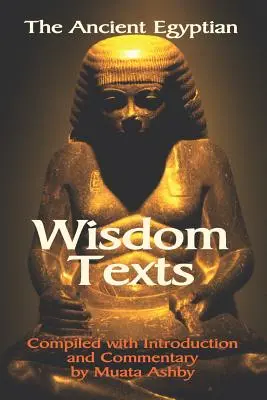 Staroegyptské texty múdrosti - The Ancient Egyptian Wisdom Texts