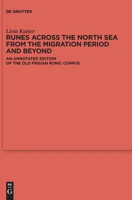 Runy cez Severné more z obdobia sťahovania národov a neskôr: Anotované vydanie starofrízskeho runového korpusu - Runes Across the North Sea from the Migration Period and Beyond: An Annotated Edition of the Old Frisian Runic Corpus