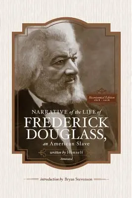 Rozprávanie o živote Fredericka Douglassa, amerického otroka, napísané ním samým (s poznámkami): Bicentennial Edition with Douglass Family Histories an - Narrative of the Life of Frederick Douglass, an American Slave, Written by Himself (Annotated): Bicentennial Edition with Douglass Family Histories an